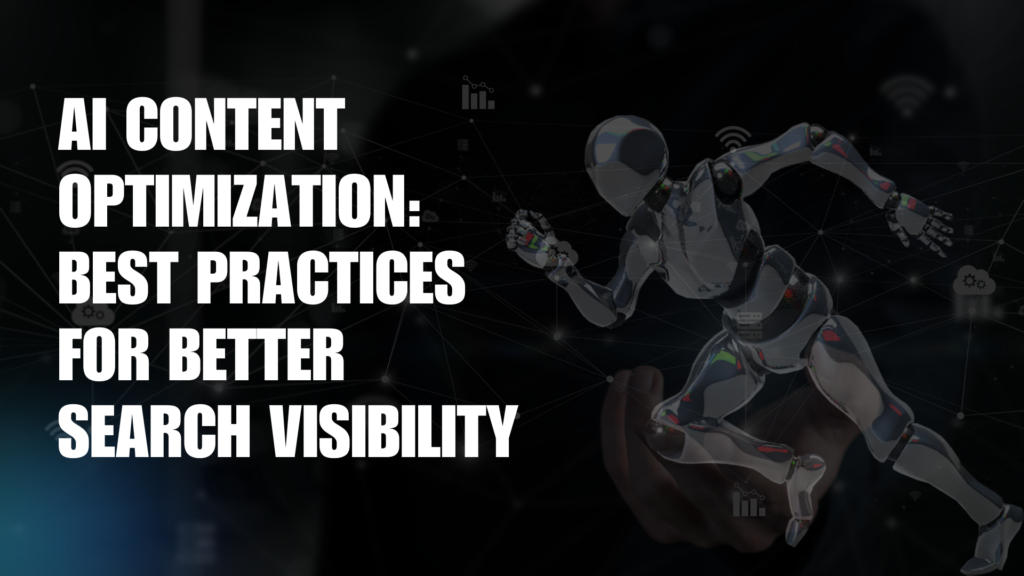 Read more about the article AI Content Optimization: Best Practices for Better Search Visibility