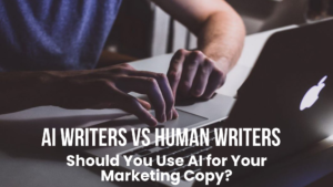 Read more about the article AI vs Human Writers: Should You Use AI for Your Marketing Copy?