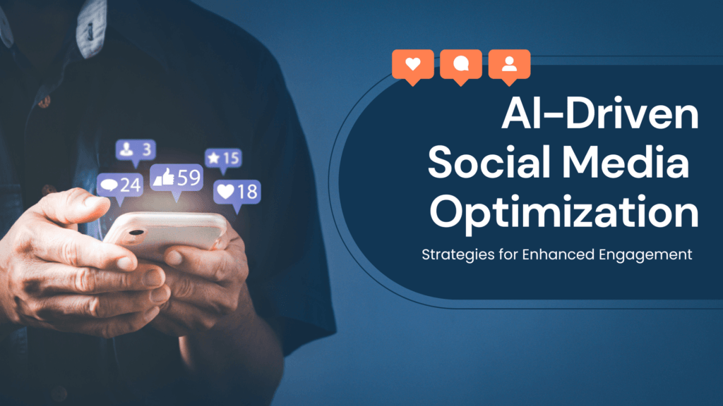 Read more about the article AI-Driven Social Media Optimization: Strategies for Enhanced Engagement
