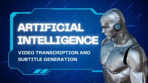 Read more about the article From Audio to Text: AI in Video Transcription and Subtitle Generation