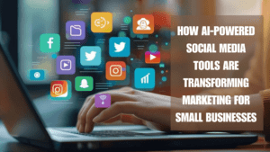 Read more about the article How AI-powered Social Media Tools are Transforming Marketing for Small Businesses