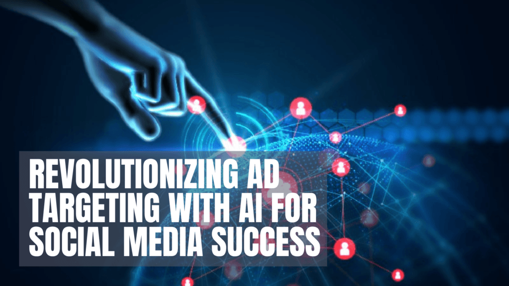 Read more about the article Revolutionizing Ad Targeting with AI for Social Media Success