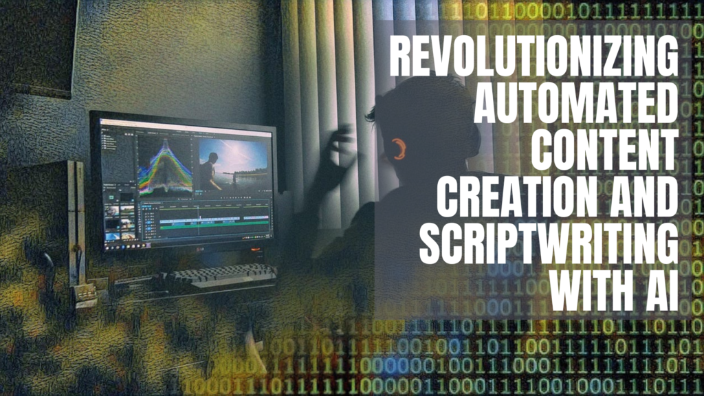 Read more about the article AI in Video Creation: Revolutionizing Automated Content Creation and Scriptwriting