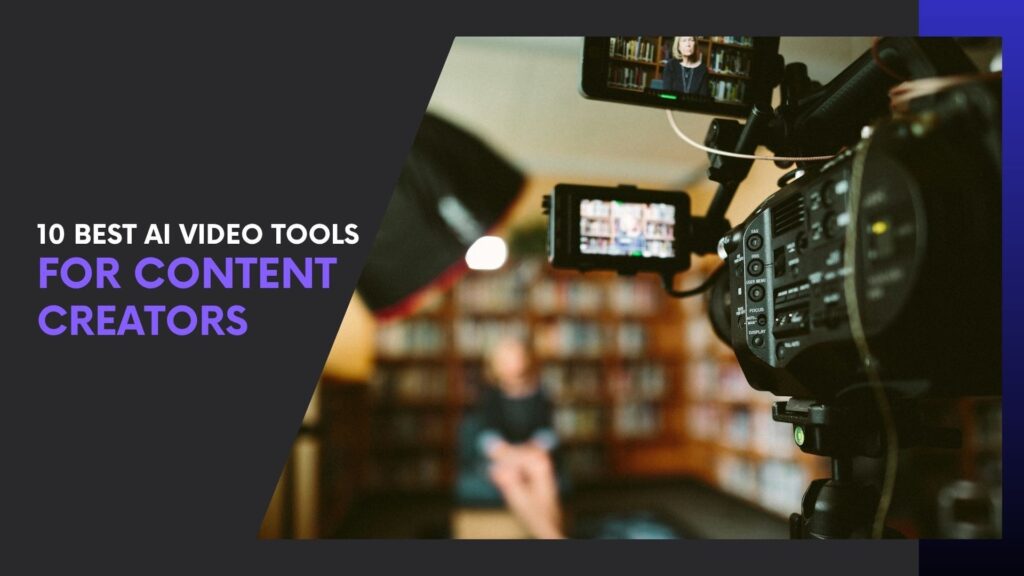 Read more about the article The 10 Best AI Video Tools for Content Creators