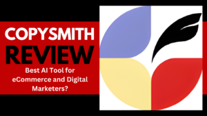 Read more about the article Copysmith AI Review: The Best AI Tool for eCommerce and Digital Marketers?