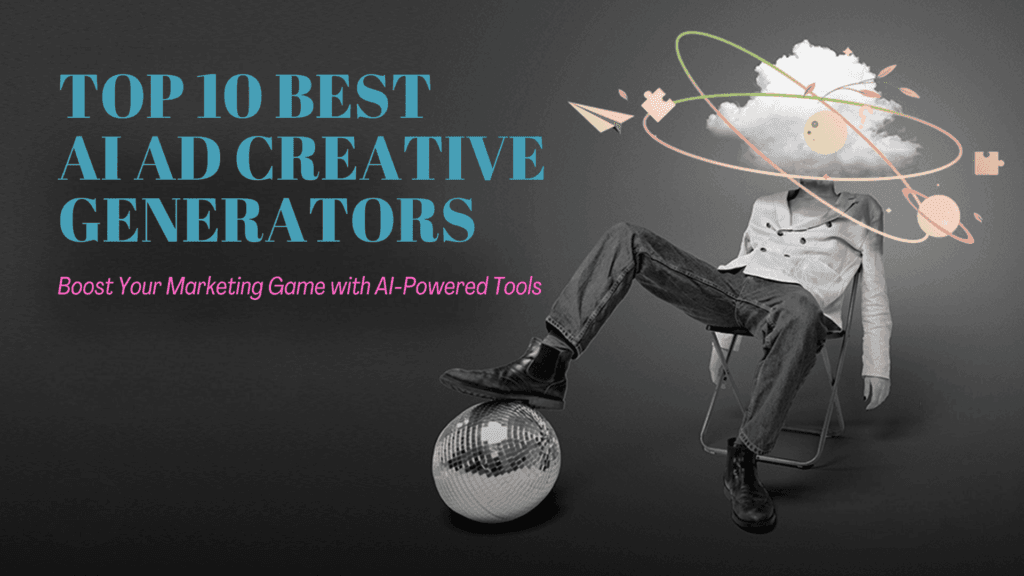 Read more about the article Top 10 Best AI Ad Creative Generators of 2025