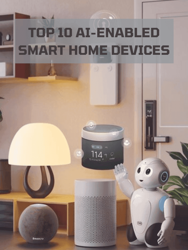 Read more about the article Top 10 AI-Enabled Smart Home Devices