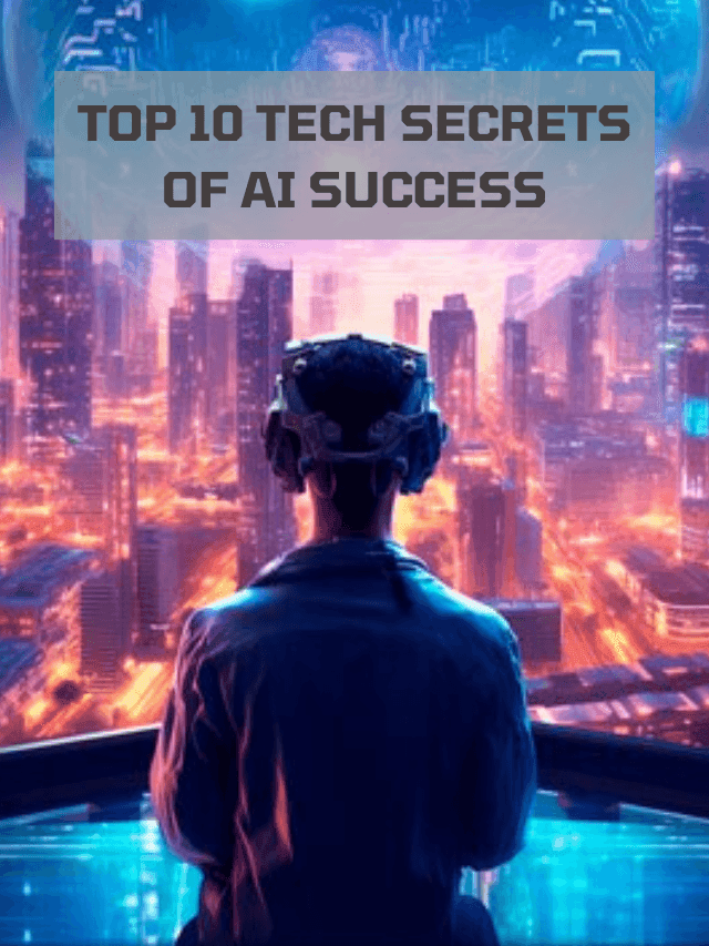 Read more about the article Top 10 Tech Secrets of AI Success