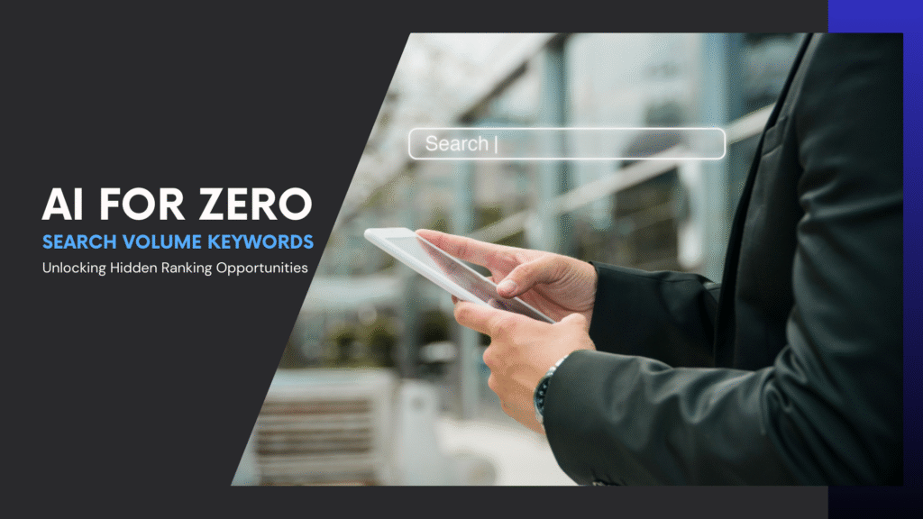 Read more about the article AI for Zero Search Volume Keywords: Unlocking Hidden Ranking Opportunities
