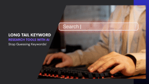 Read more about the article Stop Guessing Keywords! Long Tail Keyword Research Tools with AI That Top SEOs Use