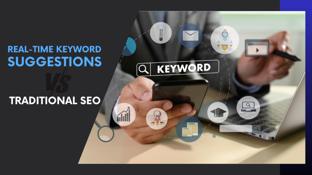 Read more about the article Real-Time Keyword Suggestions vs Traditional SEO: Why AI Wins Every Time