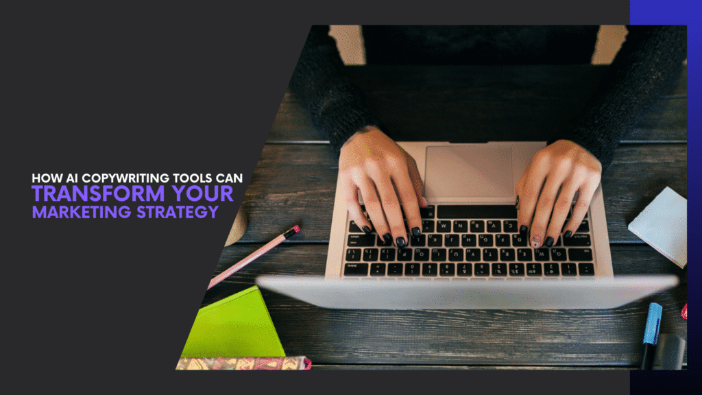 Read more about the article How AI Copywriting Tools Can Transform Your Marketing Strategy