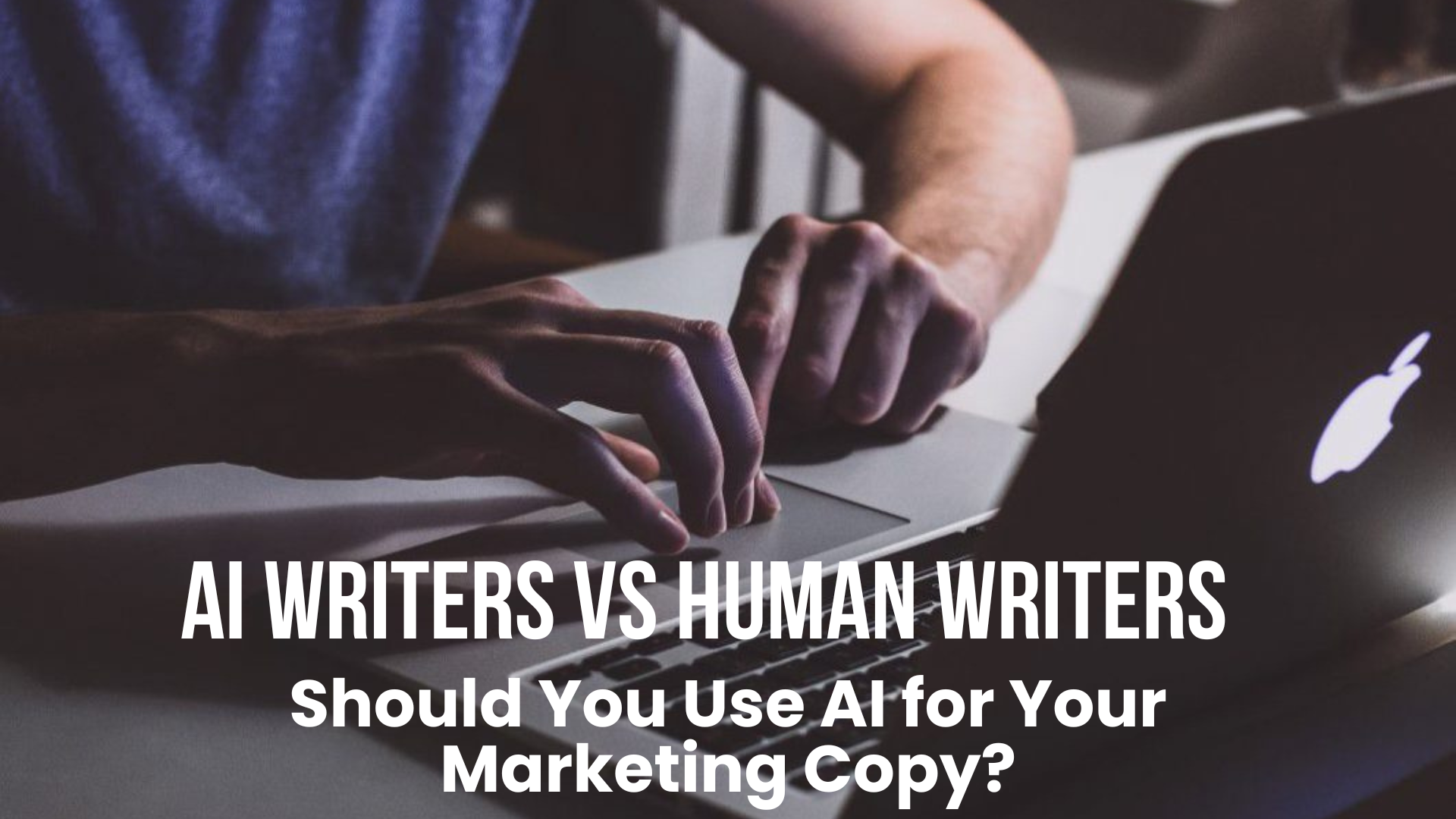 You are currently viewing AI vs Human Writers: Should You Use AI for Your Marketing Copy?