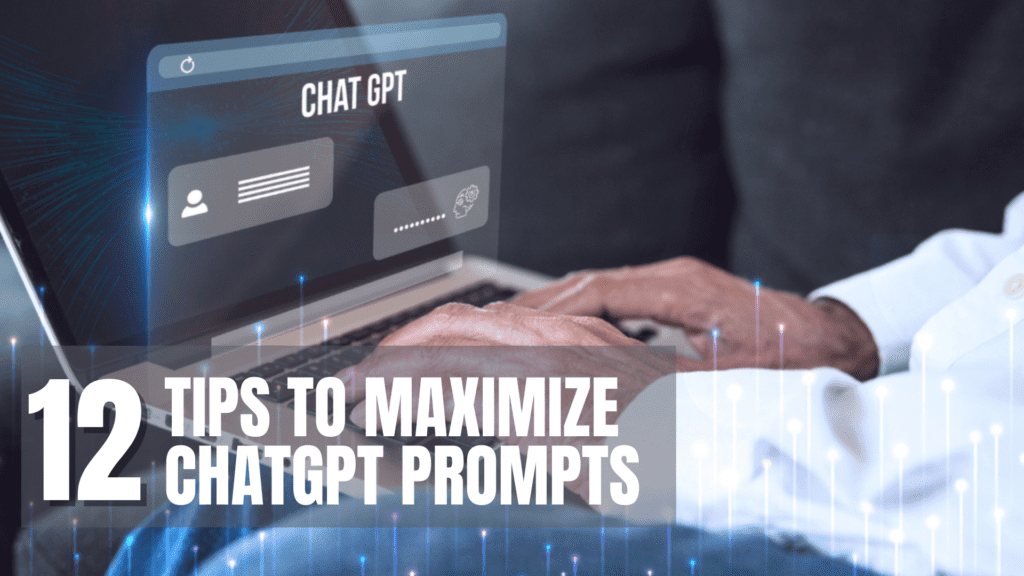 Read more about the article 12 Tips to Maximize ChatGPT Prompts for Content Creation