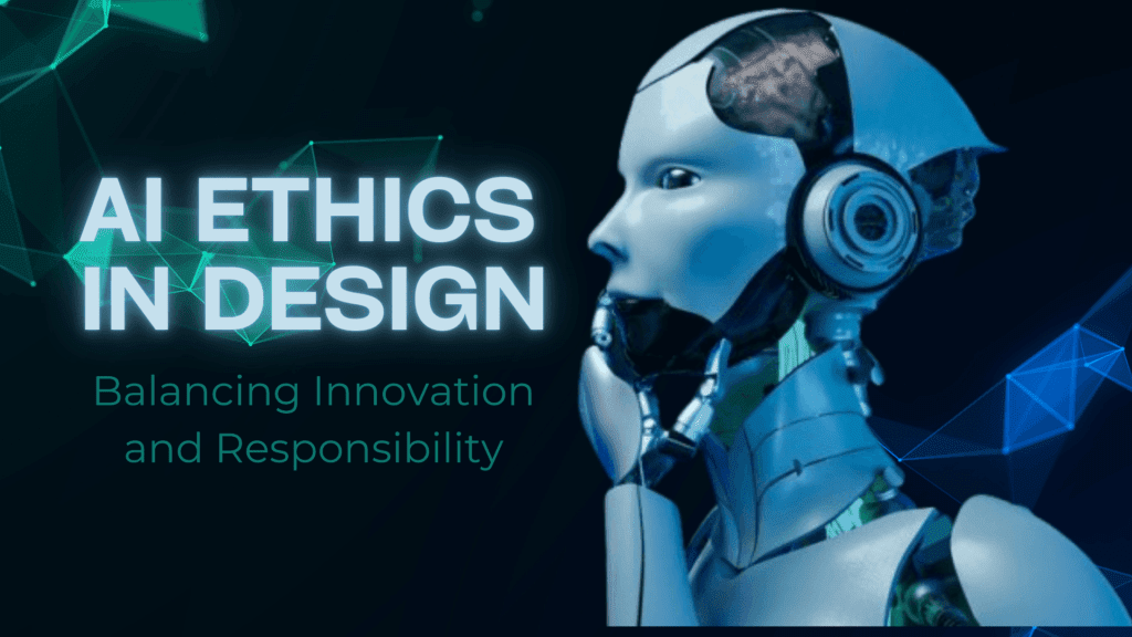 Read more about the article AI Ethics in Design: Balancing Innovation and Responsibility