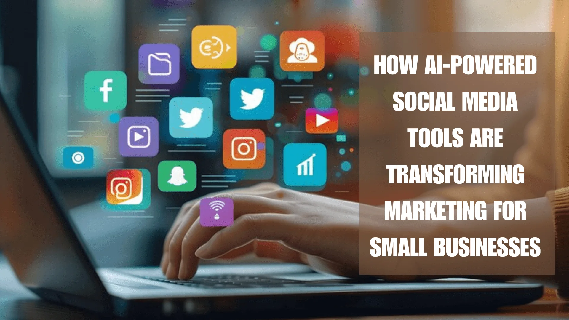 You are currently viewing How AI-powered Social Media Tools are Transforming Marketing for Small Businesses