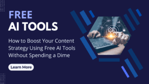 Read more about the article How to Boost Your Content Strategy Using Free AI Tools Without Spending a Dime