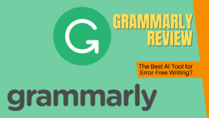 Read more about the article Grammarly Review: The Best AI Tool for Error-Free Writing?