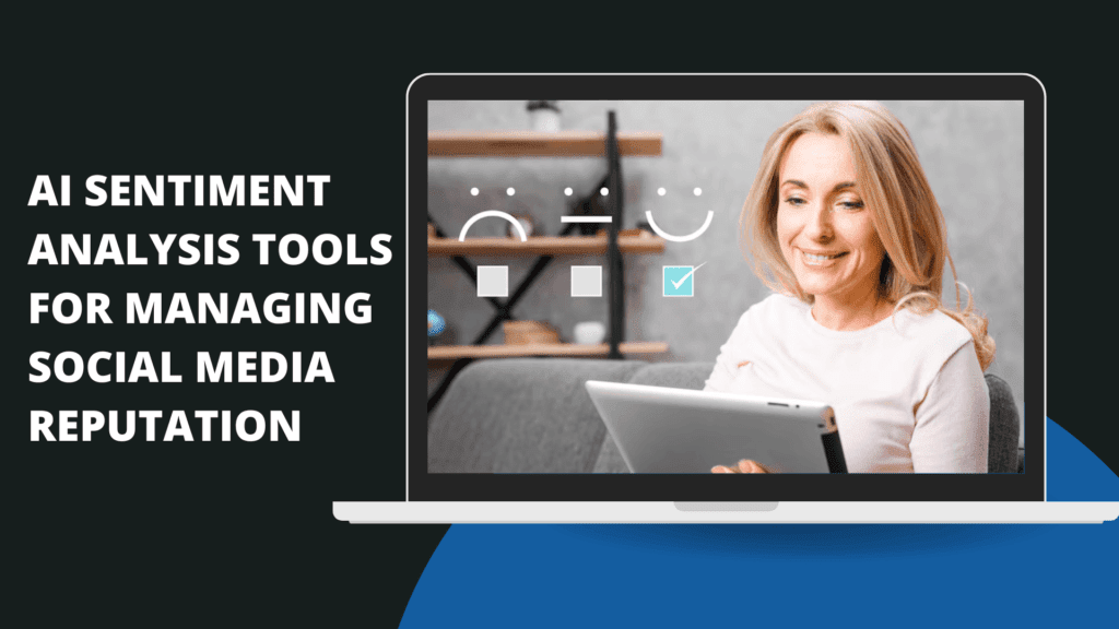 Read more about the article AI Sentiment Analysis Tools for Managing Social Media Reputation