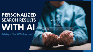 Read more about the article Personalized Search Results With AI: Driving a New SEO Approach