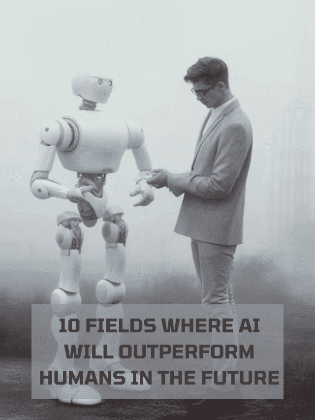 Read more about the article 10 Fields Where AI Will Outperform Humans in the Future