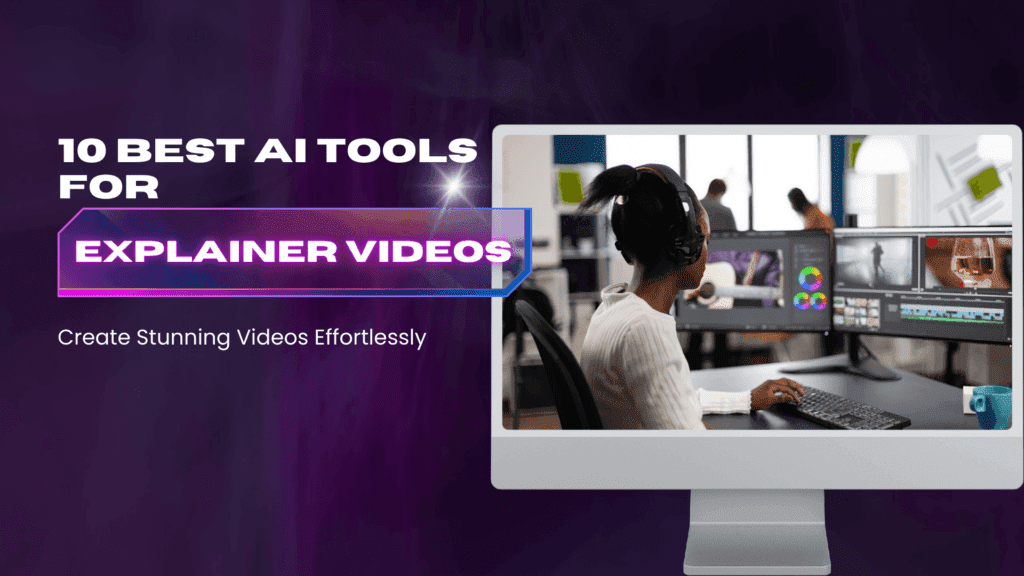 Read more about the article 10 Best AI Tools for Explainer Videos: Create Stunning Videos Effortlessly