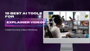 Read more about the article 10 Best AI Tools for Explainer Videos: Create Stunning Videos Effortlessly