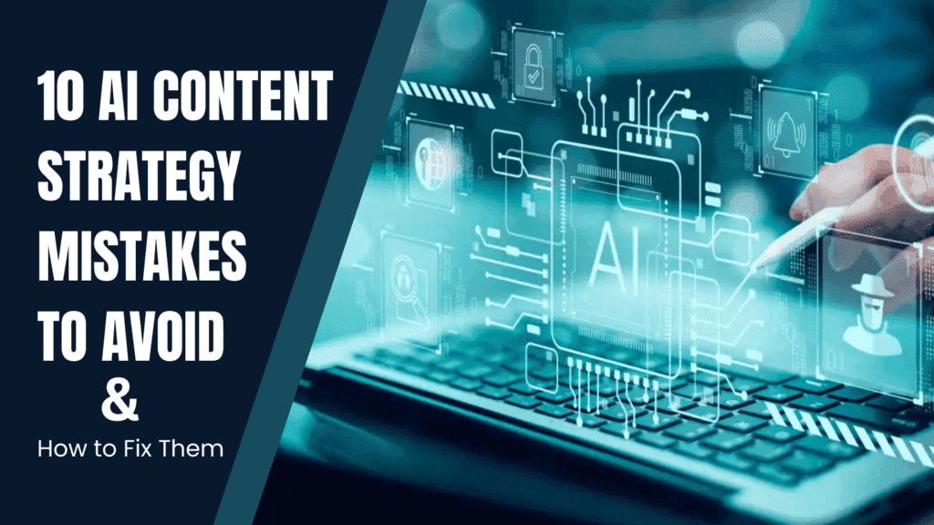 Read more about the article 10 AI Content Strategy Mistakes to Avoid and How to Fix Them