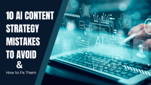 Read more about the article 10 AI Content Strategy Mistakes to Avoid and How to Fix Them