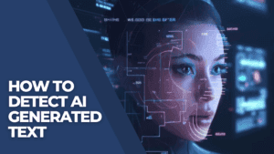 Read more about the article How to Detect AI-Generated Text: Simple Strategies for Content Authenticity
