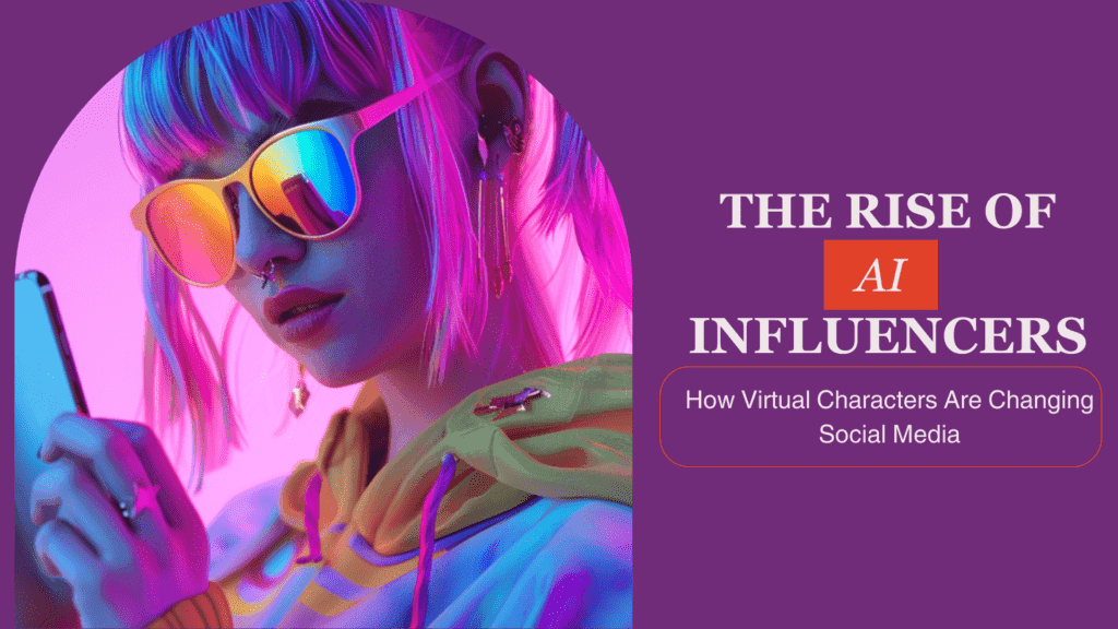 Read more about the article The Rise of AI Influencers: How Virtual Characters Are Changing Social Media