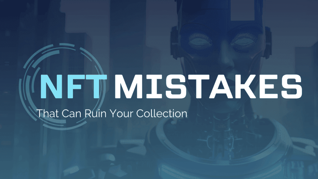 Read more about the article 9 AI NFT Mistakes That Can Ruin Your Collection