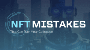 Read more about the article 9 AI NFT Mistakes That Can Ruin Your Collection