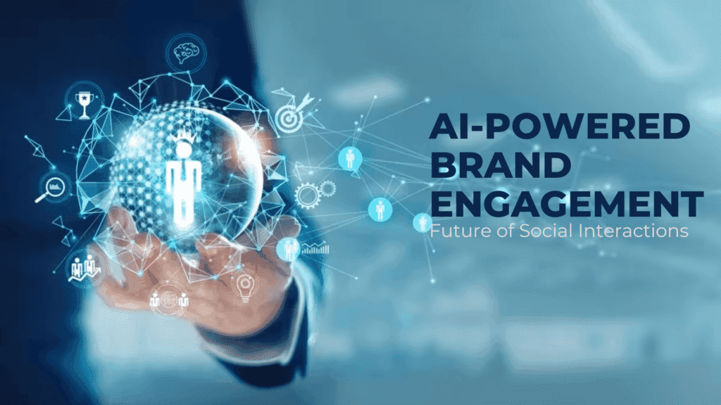 Read more about the article AI-Powered Brand Engagement: Future of Social Interactions