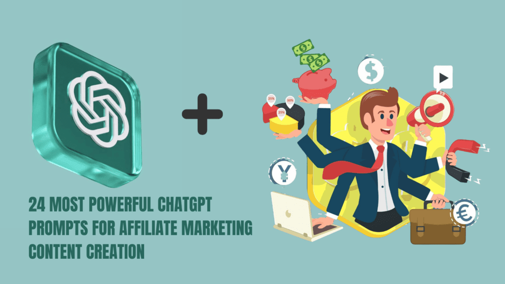 Read more about the article 24 Most Powerful ChatGPT Prompts for Affiliate Marketing Content Creation