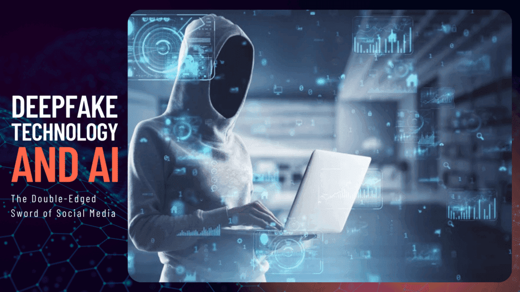 Read more about the article Deepfake Technology and AI: The Double-Edged Sword of Social Media