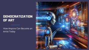 Read more about the article Democratization of Art: How Anyone Can Become an Artist Today!