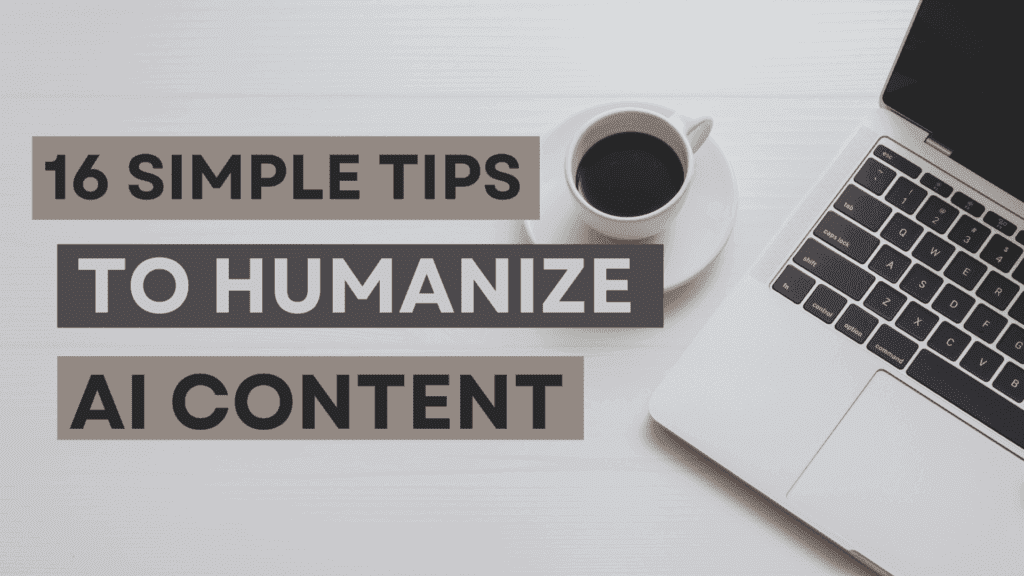 Read more about the article 16 Simple Tips to Humanize AI Content