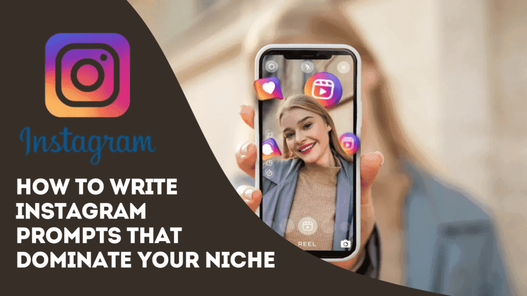 Read more about the article How to Write Effective Instagram Prompts That Dominate Your Niche
