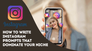 Read more about the article How to Write Effective Instagram Prompts That Dominate Your Niche