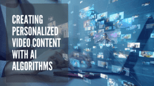 Read more about the article Creating Personalized Video Content with AI Algorithms