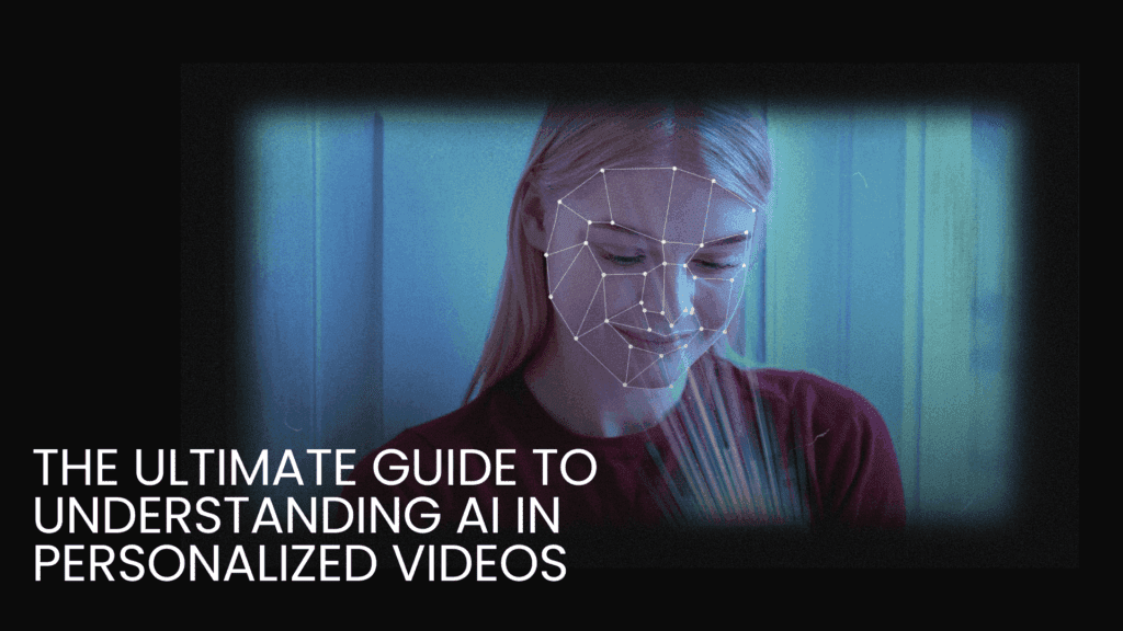 Read more about the article The Ultimate Guide to Understanding AI in Personalized Videos