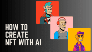 Read more about the article How to Create NFT with AI in Under 30 Minutes: A Beginner’s Guide