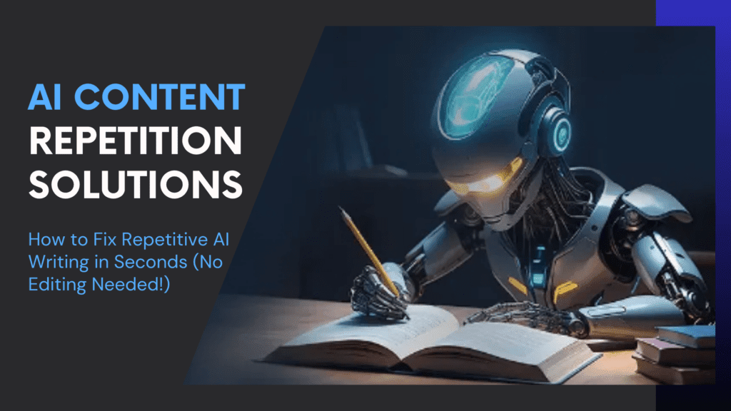 Read more about the article AI Content Repetition Solutions: How to Fix Repetitive AI Writing in Seconds (No Editing Needed!)