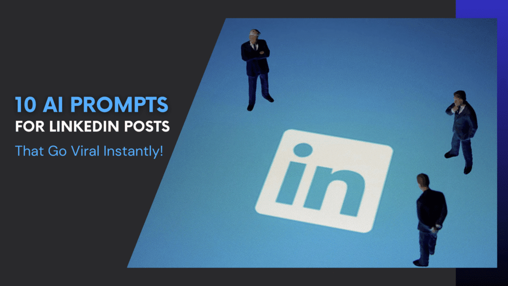 Read more about the article 10 AI Prompts for LinkedIn Posts That Go Viral Instantly!