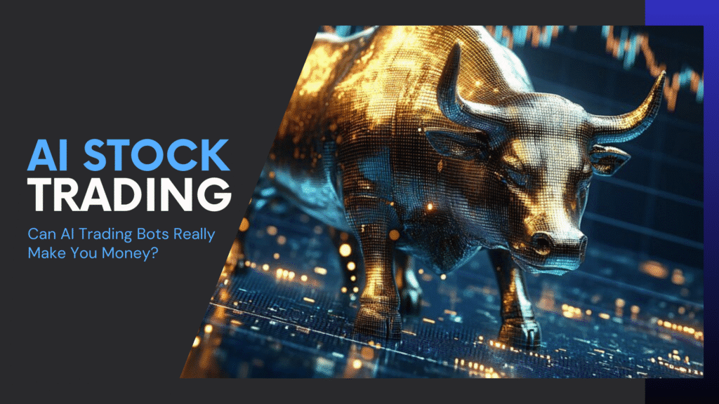 Read more about the article AI Stock Trading Explained: Can AI Trading Bots Really Make You Money?