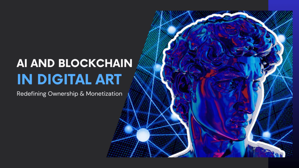 Read more about the article How AI and Blockchain in Digital Art Are Redefining Ownership & Monetization