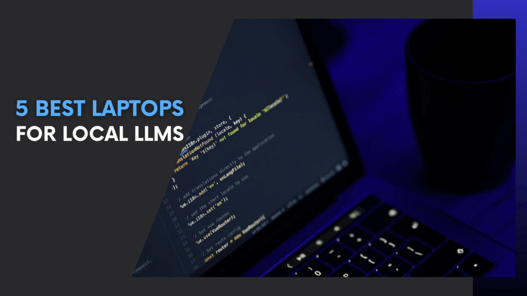 Read more about the article 5 Best Laptops for Local LLMs – Top Picks for AI Enthusiasts!