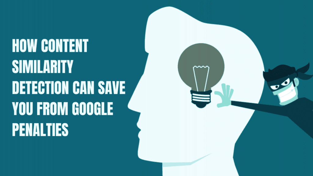 Read more about the article How Content Similarity Detection Can Save You from Google Penalties (Must-Read!)
