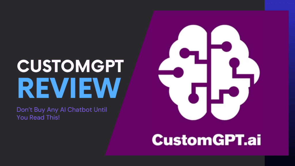 Read more about the article CustomGPT Review: Don’t Buy Any AI Chatbot Until You Read This!
